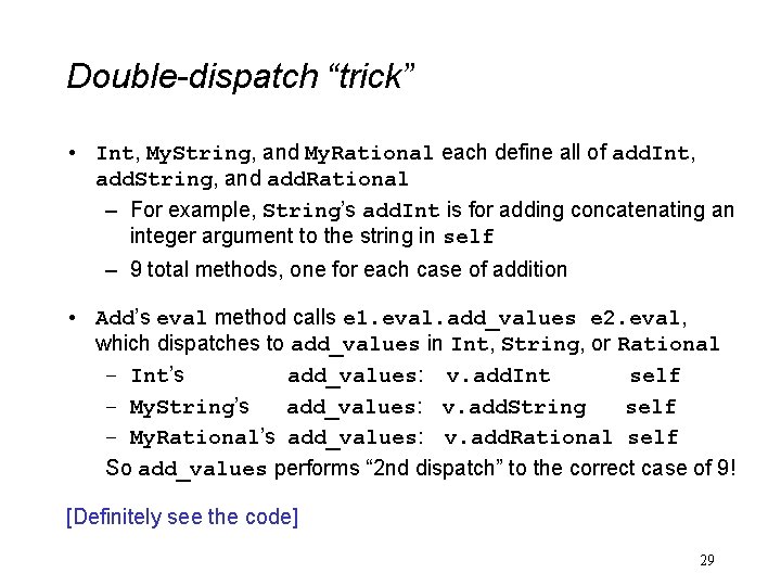 Double-dispatch “trick” • Int, My. String, and My. Rational each define all of add.