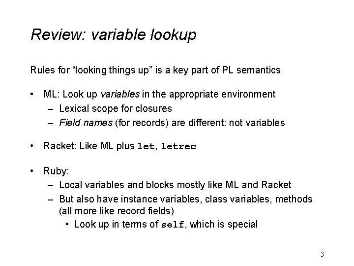 Review: variable lookup Rules for “looking things up” is a key part of PL