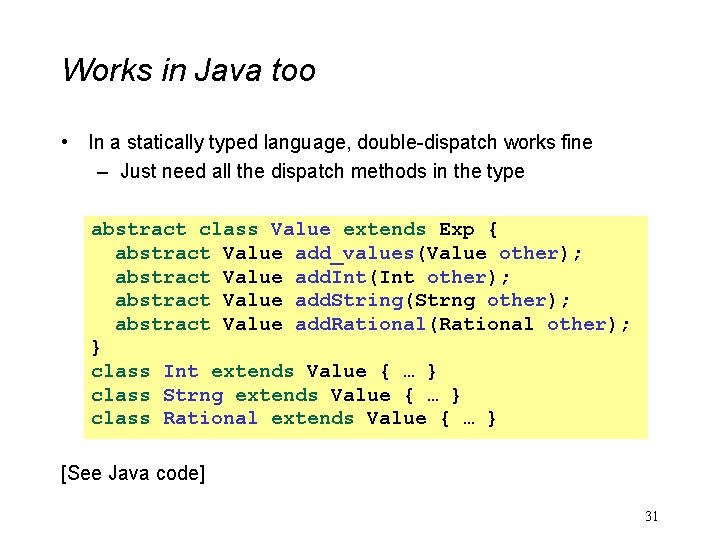 Works in Java too • In a statically typed language, double-dispatch works fine –