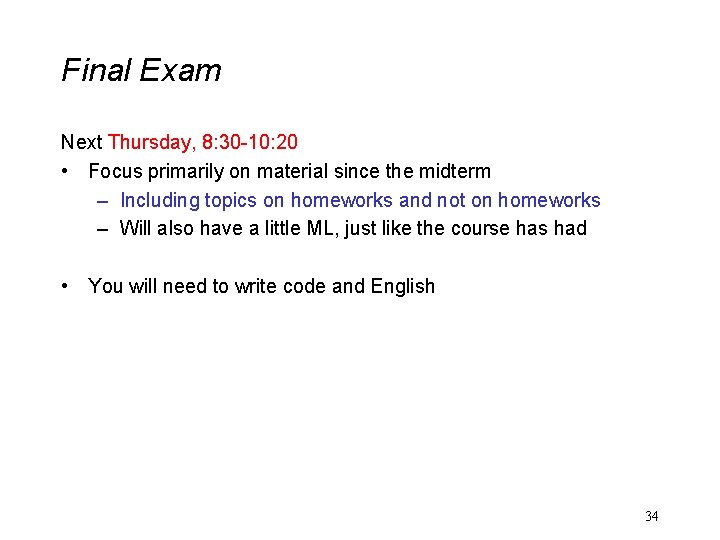 Final Exam Next Thursday, 8: 30 -10: 20 • Focus primarily on material since