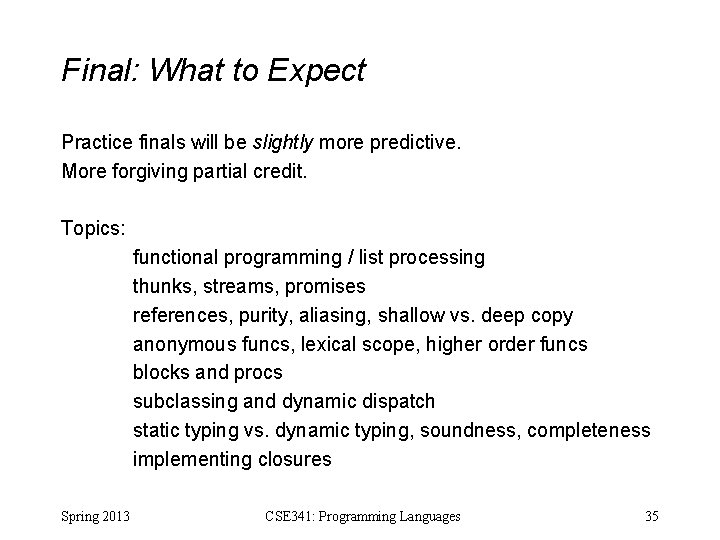 Final: What to Expect Practice finals will be slightly more predictive. More forgiving partial