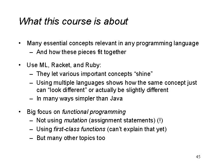 What this course is about • Many essential concepts relevant in any programming language