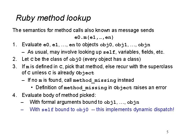 Ruby method lookup The semantics for method calls also known as message sends e