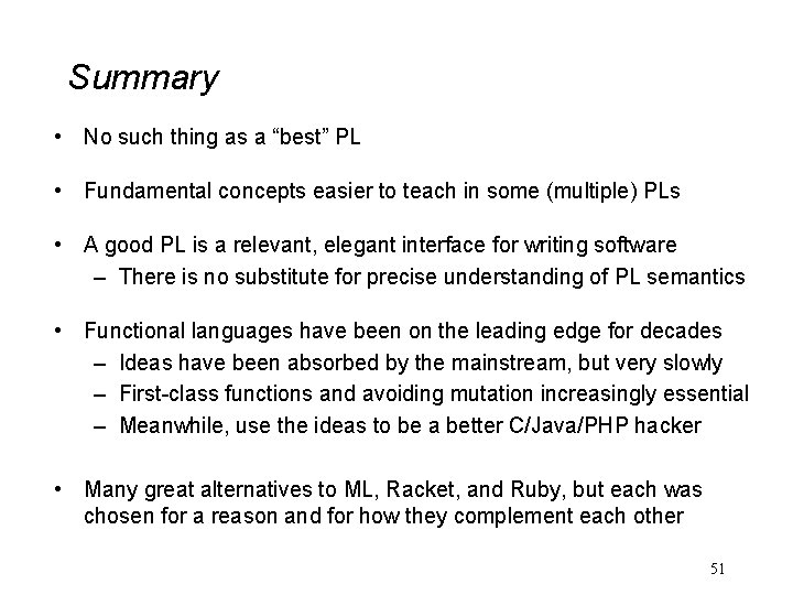 Summary • No such thing as a “best” PL • Fundamental concepts easier to