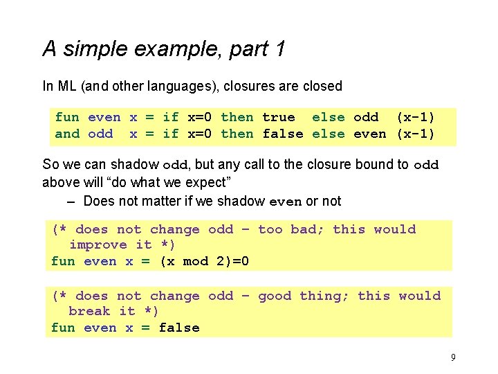 A simple example, part 1 In ML (and other languages), closures are closed fun