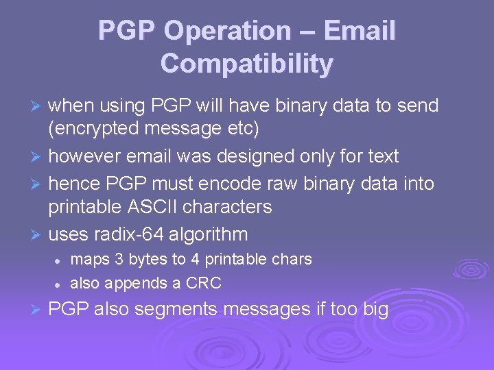 PGP Operation – Email Compatibility when using PGP will have binary data to send