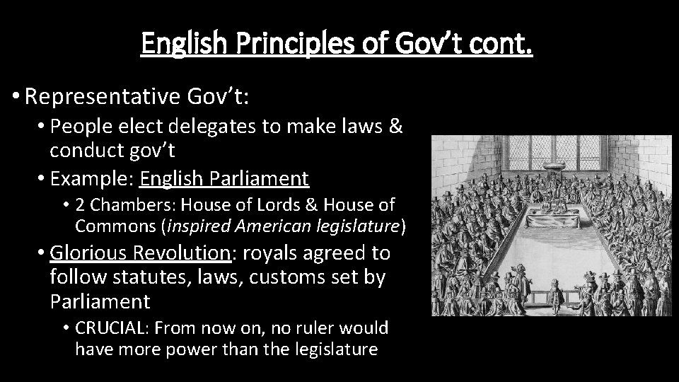 English Principles of Gov’t cont. • Representative Gov’t: • People elect delegates to make