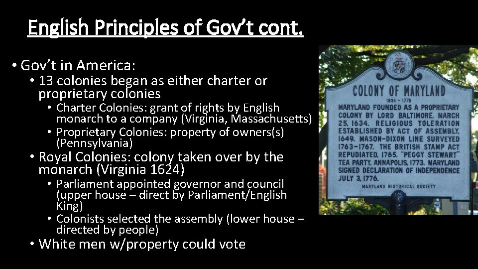 English Principles of Gov’t cont. • Gov’t in America: • 13 colonies began as