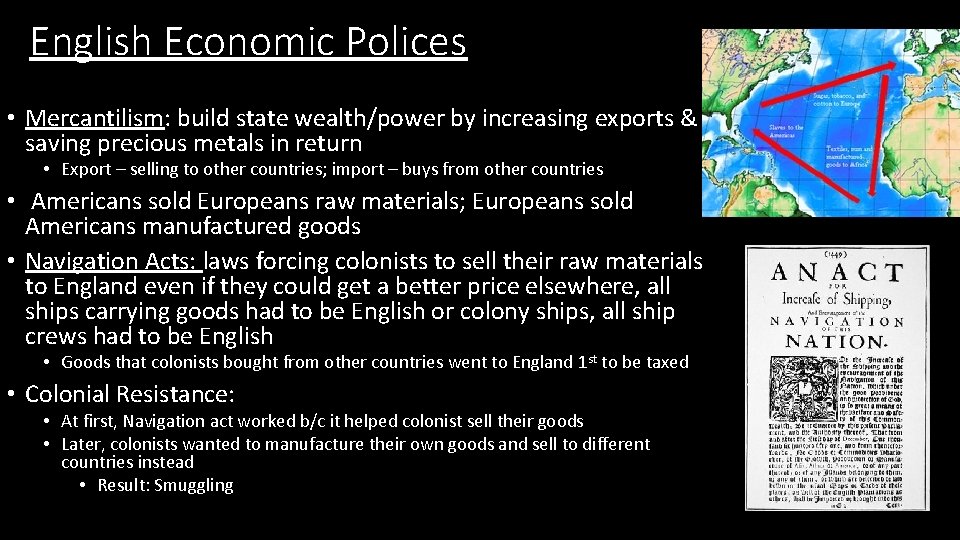 English Economic Polices • Mercantilism: build state wealth/power by increasing exports & saving precious