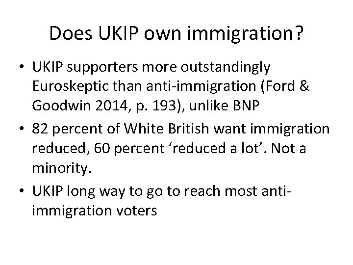 Does UKIP own immigration? • UKIP supporters more outstandingly Euroskeptic than anti-immigration (Ford &