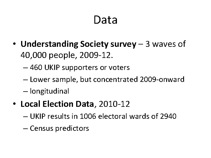 Data • Understanding Society survey – 3 waves of 40, 000 people, 2009 -12.