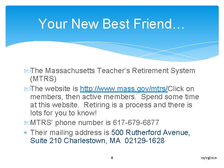 Your New Best Friend… The Massachusetts Teacher’s Retirement System (MTRS) The website is http: Your New Best Friend… The Massachusetts Teacher’s Retirement System (MTRS) The website is http: