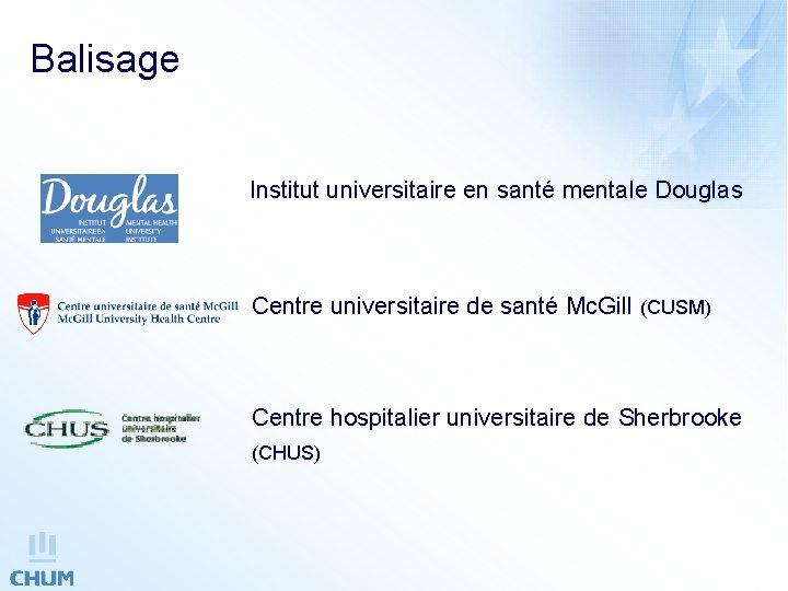 Balisage Institut universitaire en santé mentale Douglas Centre universitaire de santé Mc. Gill (CUSM)