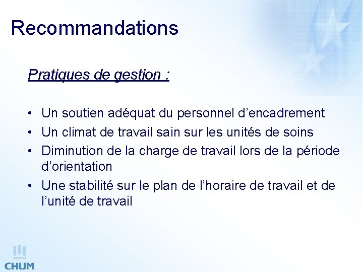 Recommandations Pratiques de gestion : • Un soutien adéquat du personnel d’encadrement • Un