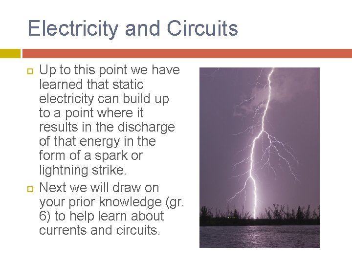 Electricity and Circuits Up to this point we have learned that static electricity can