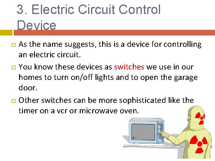 3. Electric Circuit Control Device As the name suggests, this is a device for