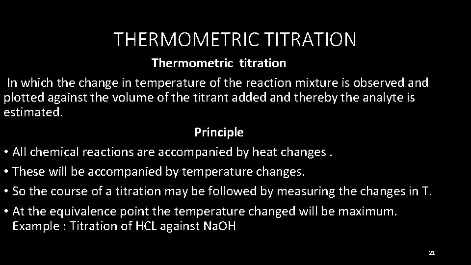 THERMOMETRIC TITRATION Thermometric titration In which the change in temperature of the reaction mixture