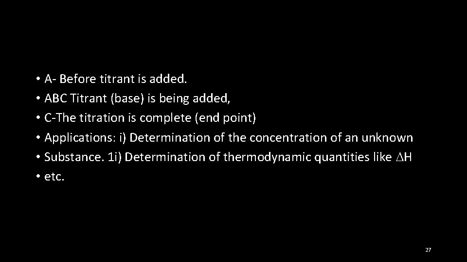  • A- Before titrant is added. • ABC Titrant (base) is being added,