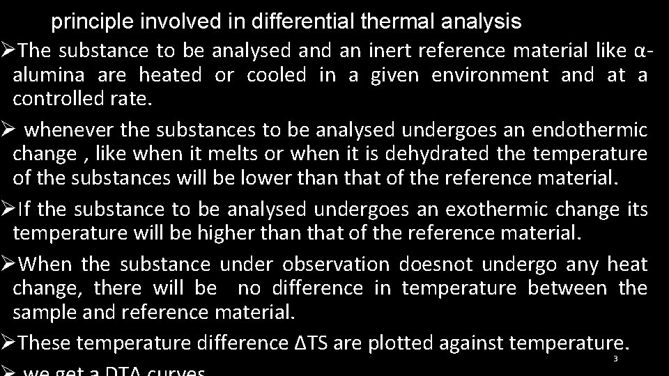 principle involved in differential thermal analysis ØThe substance to be analysed an inert reference