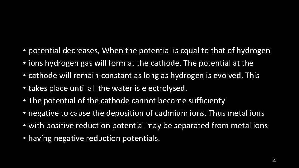  • potential decreases, When the potential is cqual to that of hydrogen •