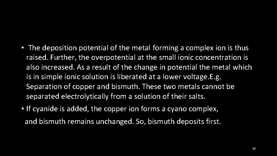  • The deposition potential of the metal forming a complex ion is thus