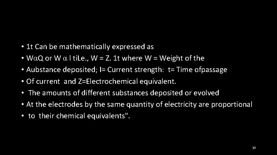  • 1 t Can be mathematically expressed as • WαQ or W α