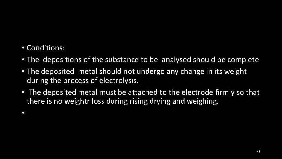  • Conditions: • The depositions of the substance to be analysed should be
