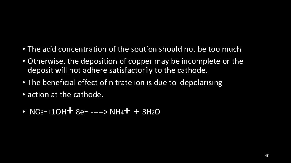  • The acid concentration of the soution should not be too much •