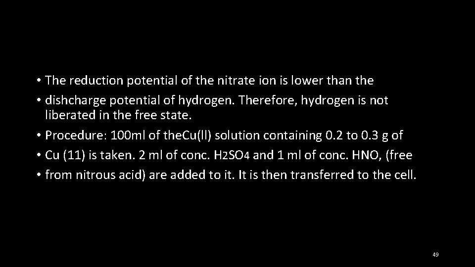  • The reduction potential of the nitrate ion is lower than the •