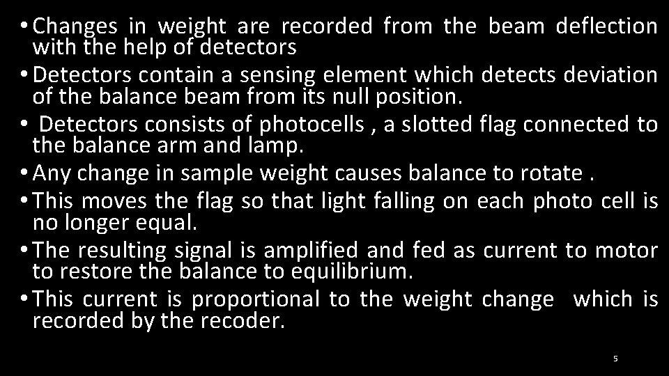  • Changes in weight are recorded from the beam deflection with the help