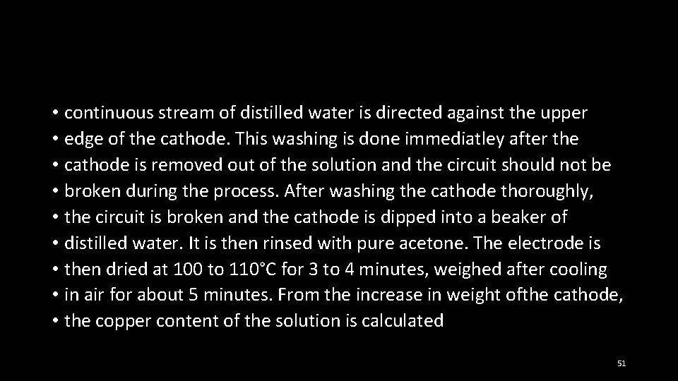  • continuous stream of distilled water is directed against the upper • edge