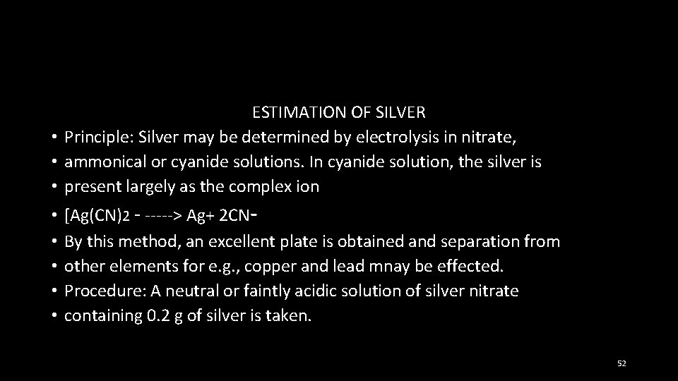 ESTIMATION OF SILVER • Principle: Silver may be determined by electrolysis in nitrate, •