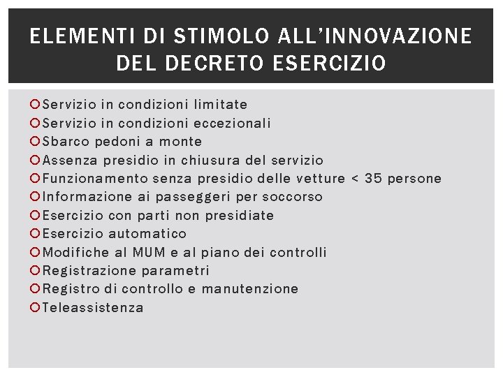 ELEMENTI DI STIMOLO ALL’INNOVAZIONE DEL DECRETO ESERCIZIO Servizio in condizioni limitate Servizio in condizioni