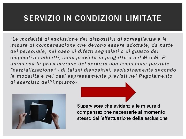 SERVIZIO IN CONDIZIONI LIMITATE «Le modalità di esclusione dei dispositivi di sorveglianza e le