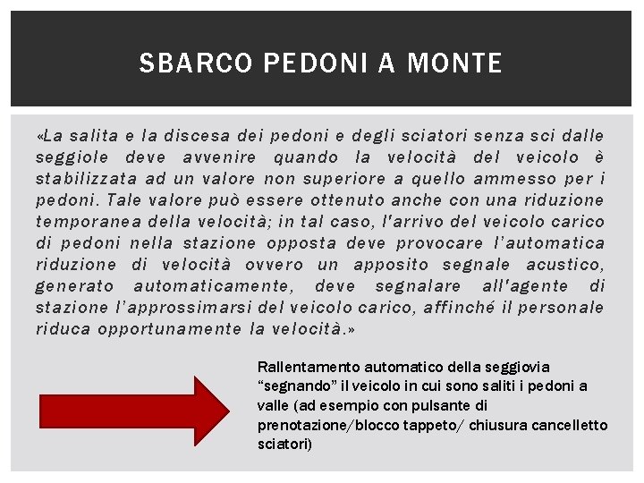 SBARCO PEDONI A MONTE «La salita e la discesa dei pedoni e degli sciatori