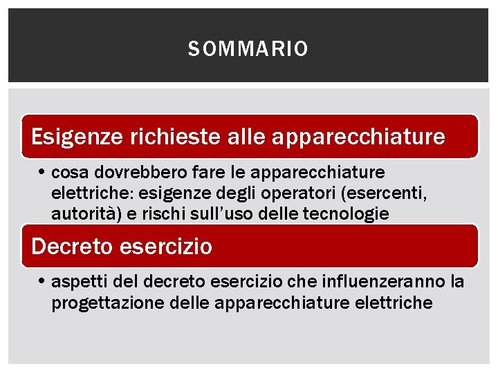 SOMMARIO Esigenze richieste alle apparecchiature • cosa dovrebbero fare le apparecchiature elettriche: esigenze degli