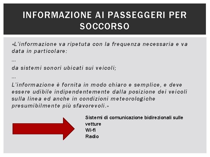 INFORMAZIONE AI PASSEGGERI PER SOCCORSO «L’informazione va ripetuta con la frequenza necessaria e va