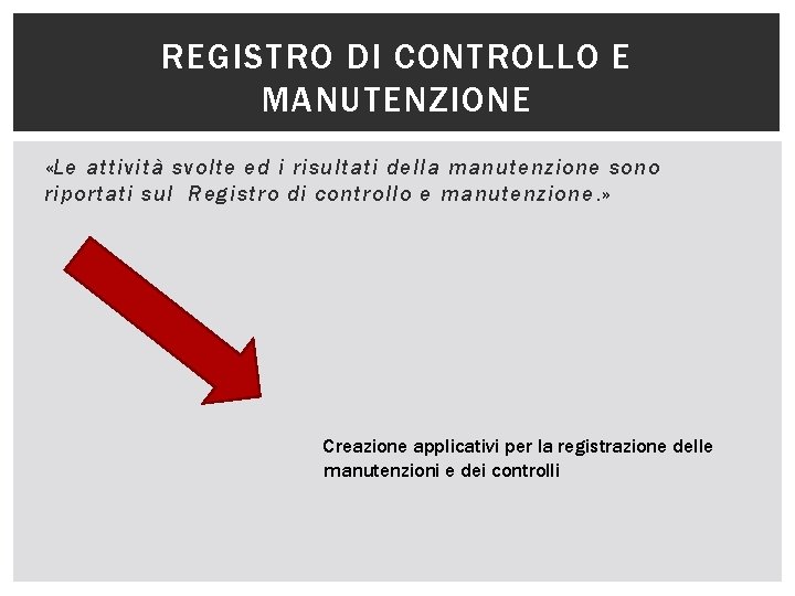 REGISTRO DI CONTROLLO E MANUTENZIONE «Le attività svolte ed i risultati della manutenzione sono