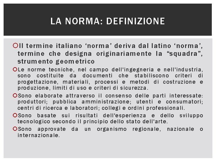 LA NORMA: DEFINIZIONE Il termine italiano ‘norma’ deriva dal latino ‘norma’, termine che designa