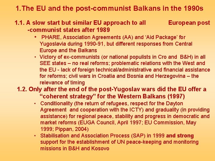 1. The EU and the post-communist Balkans in the 1990 s 1. 1. A