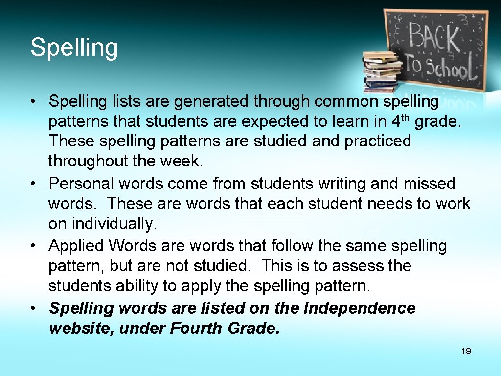 Spelling • Spelling lists are generated through common spelling patterns that students are expected Spelling • Spelling lists are generated through common spelling patterns that students are expected