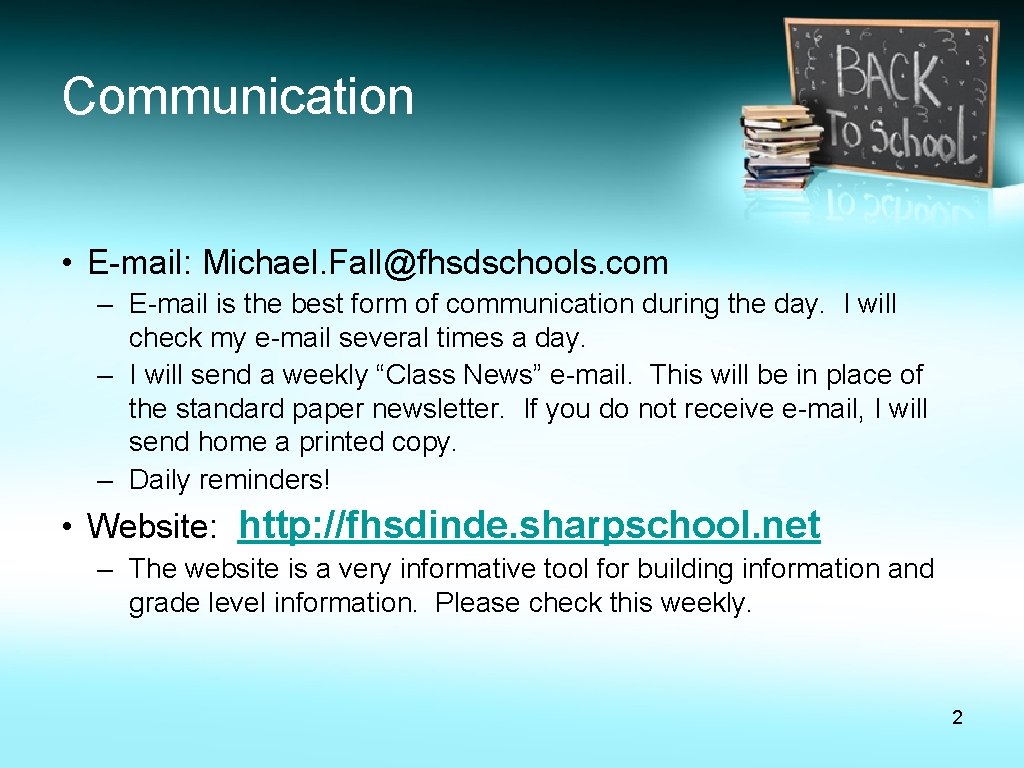 Communication • E-mail: Michael. Fall@fhsdschools. com – E-mail is the best form of communication Communication • E-mail: Michael. Fall@fhsdschools. com – E-mail is the best form of communication