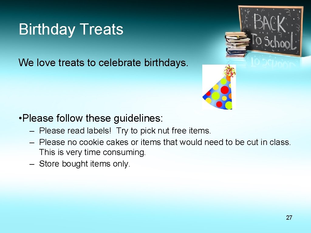 Birthday Treats We love treats to celebrate birthdays. • Please follow these guidelines: – Birthday Treats We love treats to celebrate birthdays. • Please follow these guidelines: –