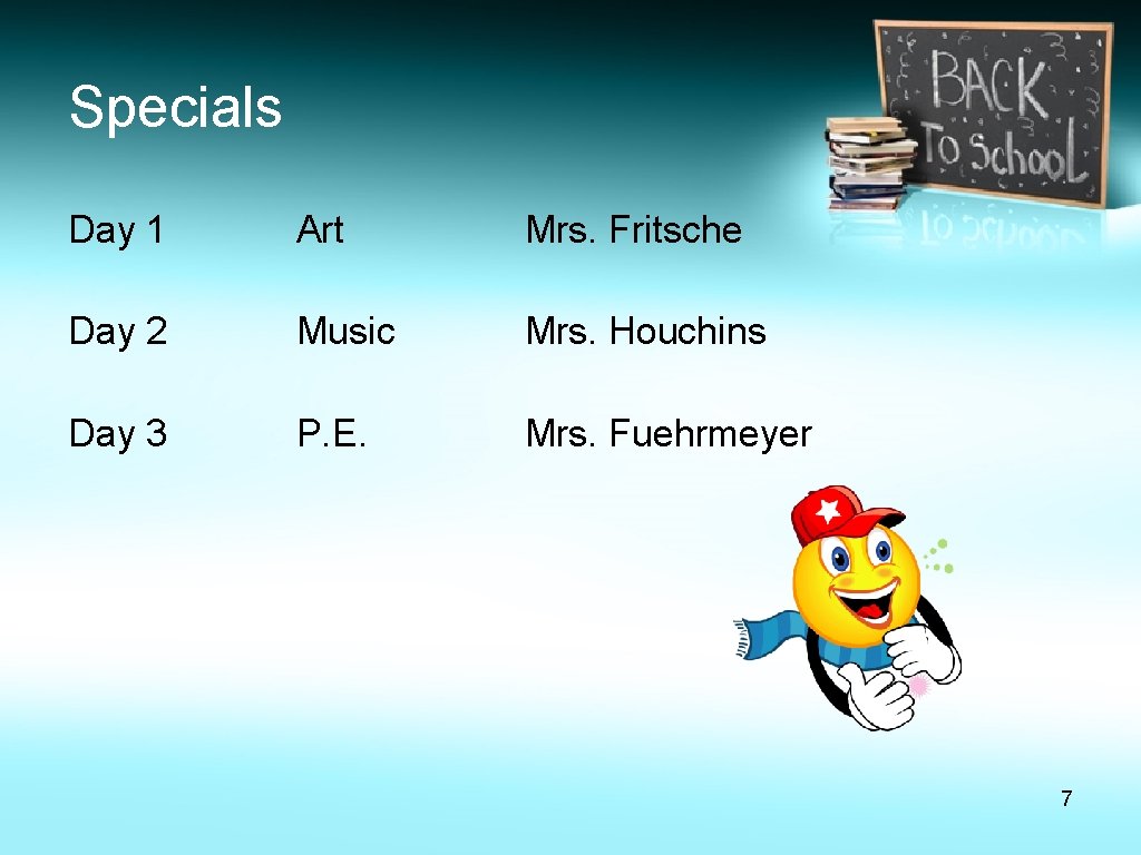 Specials Day 1 Art Mrs. Fritsche Day 2 Music Mrs. Houchins Day 3 P. Specials Day 1 Art Mrs. Fritsche Day 2 Music Mrs. Houchins Day 3 P.