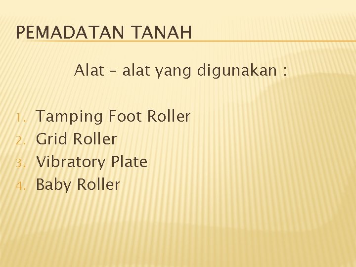 PEMADATAN TANAH Alat – alat yang digunakan : 1. 2. 3. 4. Tamping Foot