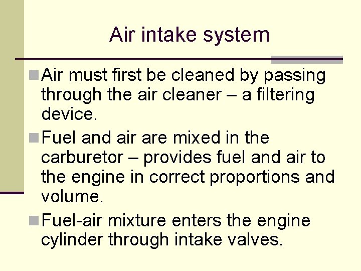 Air intake system n Air must first be cleaned by passing through the air Air intake system n Air must first be cleaned by passing through the air