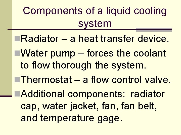 Components of a liquid cooling system n. Radiator – a heat transfer device. n. Components of a liquid cooling system n. Radiator – a heat transfer device. n.