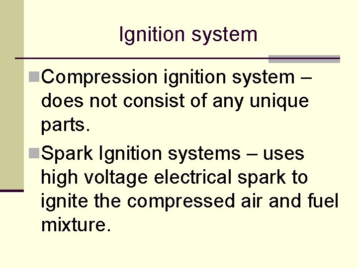 Ignition system n. Compression ignition system – does not consist of any unique parts. Ignition system n. Compression ignition system – does not consist of any unique parts.