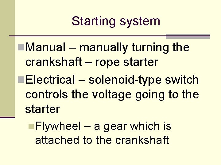 Starting system n. Manual – manually turning the crankshaft – rope starter n. Electrical Starting system n. Manual – manually turning the crankshaft – rope starter n. Electrical