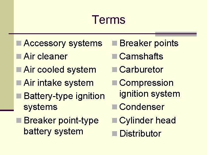 Terms n Accessory systems n Breaker points n Air cleaner n Camshafts n Air Terms n Accessory systems n Breaker points n Air cleaner n Camshafts n Air